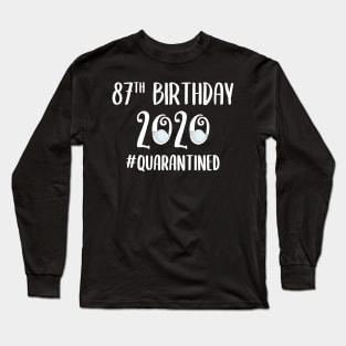 87th Birthday 2020 Quarantined Long Sleeve T-Shirt